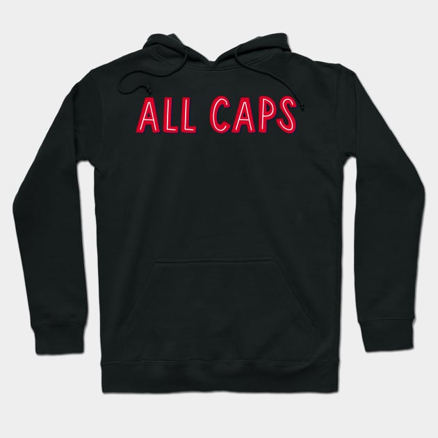 ALL CAPS Hoodie by cartershart